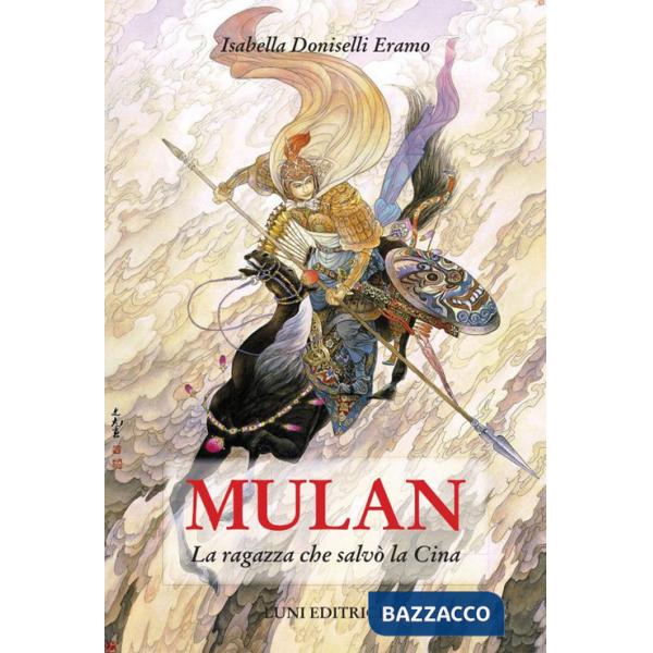 Mulan. La ragazza che salvò la Cina