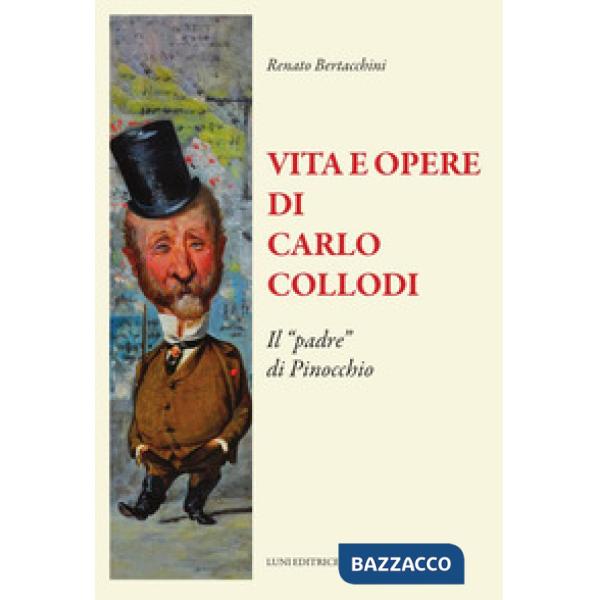 Vita e opere di Carlo Collodi. Il «padre» di Pinocchio