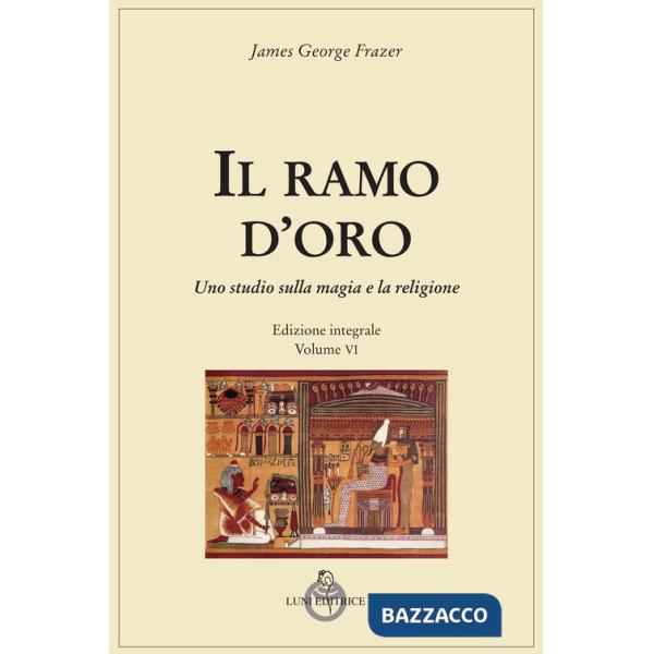 Ramo d'oro. Studio della magia e della religione. Ediz. integrale (Il). Vol. 6/2: Parte quarta: Adonis, Attis e Osiris
