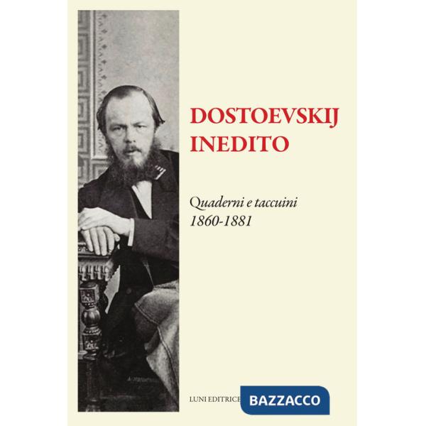Dostoevskij inedito. Quaderni e taccuini (1860-1881)