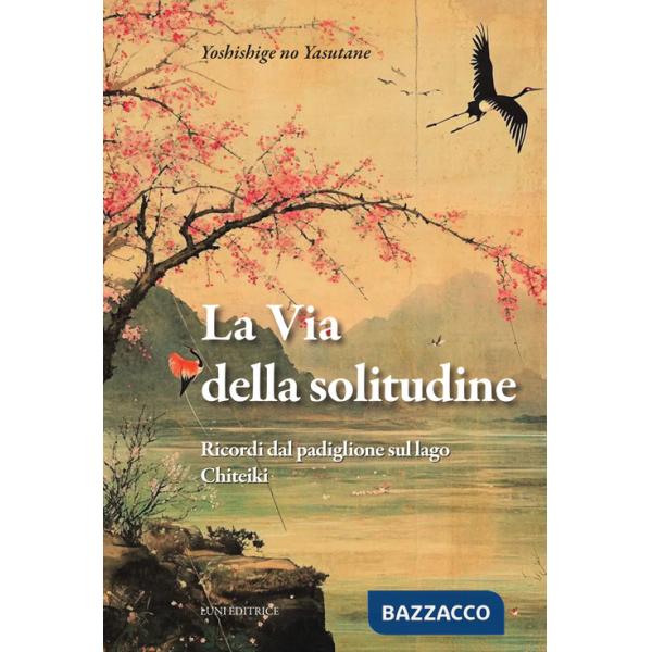 Via della solitudine. Ricordi dal padiglione sul lago. Chiteiki (La)