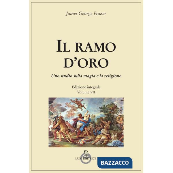 Ramo d'oro. Studio della magia e della religione. Ediz. integrale (Il). Vol. 7