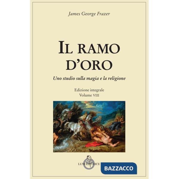 Ramo d'oro. Studio della magia e della religione (Il). Vol. 8