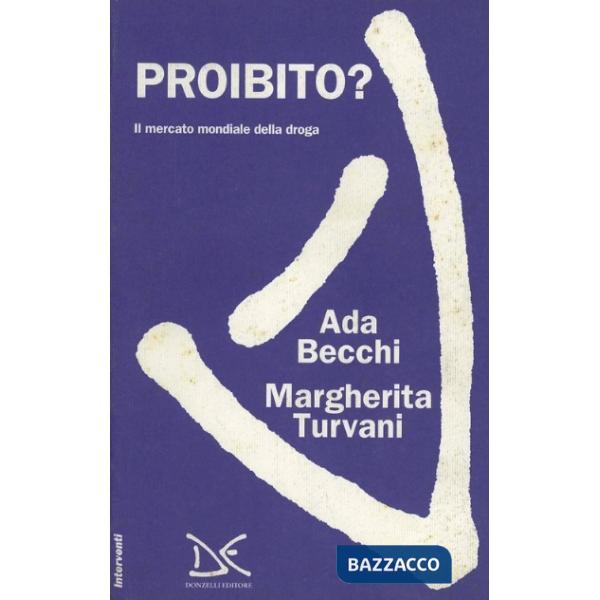 Proibito? Il mercato mondiale della droga