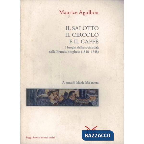 Salotto, il circolo e il caffè. I luoghi della sociabilità nella Francia borghes