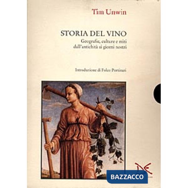 Storia del vino. Geografie, culture e miti dall'antichità ai giorni nostri