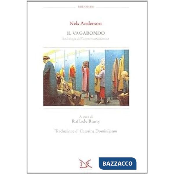 Vagabondo. Sociologia dell'uomo senza dimora (Il)