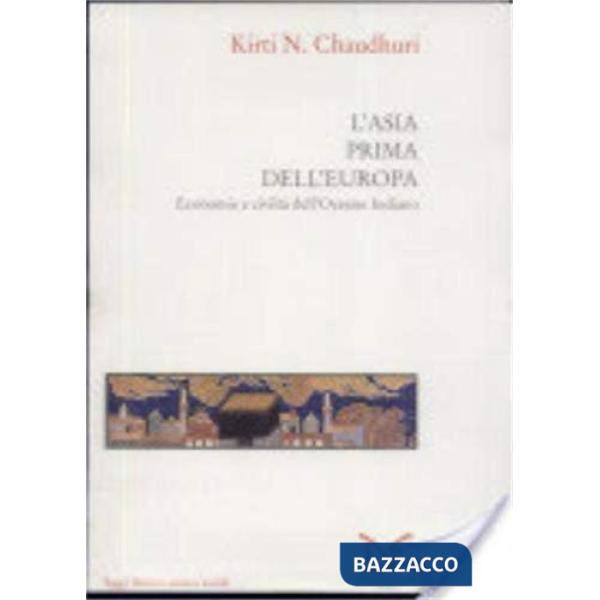 Asia prima dell'Europa. Economie e civiltà dell'Oceano Indiano (L')