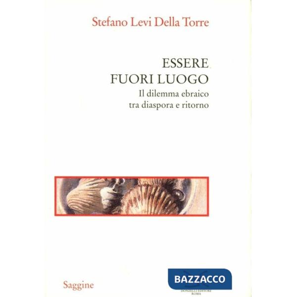 Essere fuori luogo. Il dilemma ebraico tra diaspora e ritorno