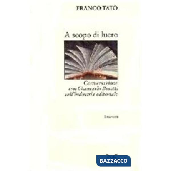 A scopo di lucro. Conversazione con Giancarlo Bosetti sull'industria editoriale