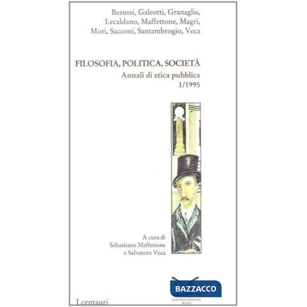 Filosofia, politica, società. Annali di etica pubblica. Vol. 1
