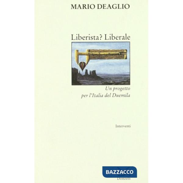 Liberista? Liberale. Un progetto per l'Italia del Duemila