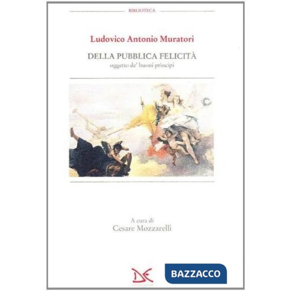 Della pubblica felicità. Oggetto de' buoni principi