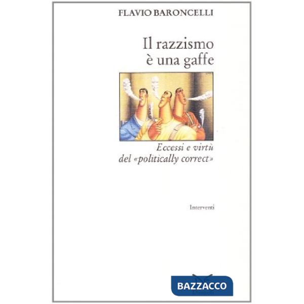Razzismo è una gaffe. Eccessi e virtù del «Politically correct» (Il)