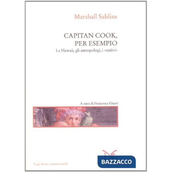 Capitan Cook, per esempio. Le Hawaii, gli antropologi, i nativi