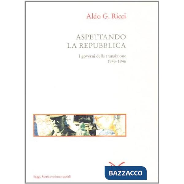 Aspettando la Repubblica. I governi della transizione (1943-46)
