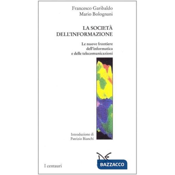 Società dell'informazione. Le nuove frontiere dell'informatica e delle telecomunicazioni (La)
