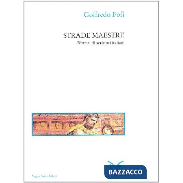 Strade maestre. Ritratti di scrittori italiani