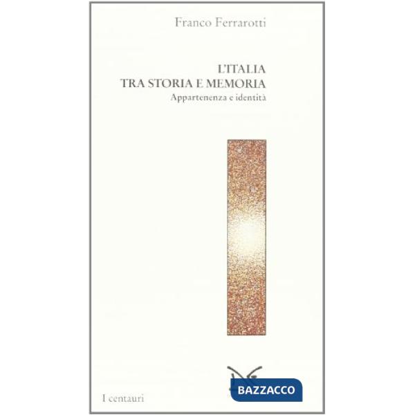 Italia tra storia e memoria. Appartenenza e identità (L')