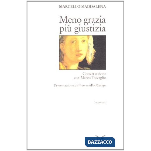 Meno grazia più giustizia. Conversazione con Marco Travaglio