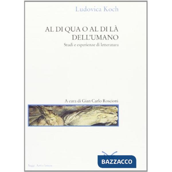 Al di qua e al di là dell'umano. Studi ed esperienze di letteratura