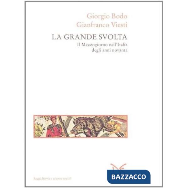 Grande svolta. Il Mezzogiorno nell'Italia degli anni Novanta (La)