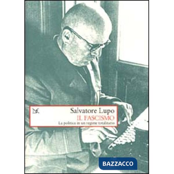 Fascismo. La politica in un regime totalitario (Il)