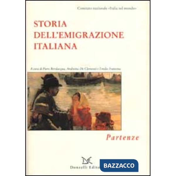 Storia dell'emigrazione italiana. Vol. 1: Partenze