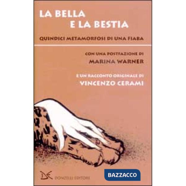 Bella e la bestia. Quindici metamorfosi di una fiaba (La)