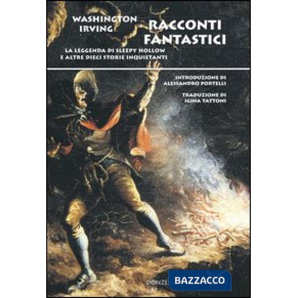 Racconti fantastici. La leggenda di Sleepy Hollow e altre dieci storie inquietan