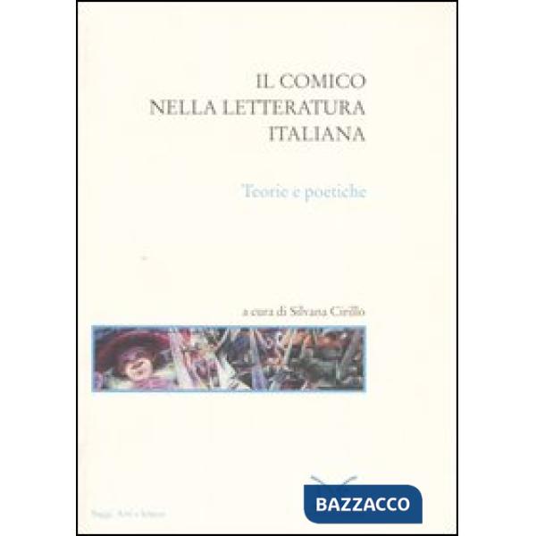 Comico nella letteratura italiana. Teorie e poetiche (Il)