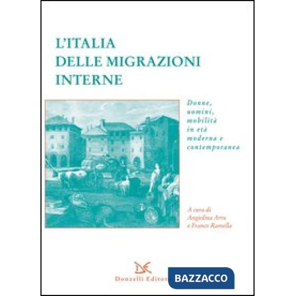 Italia delle migrazioni interne. Donne, uomini, mobilità in età moderna e contem