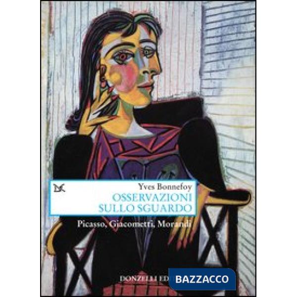 Osservazioni sullo sguardo. Picasso, Giacometti, Morandi