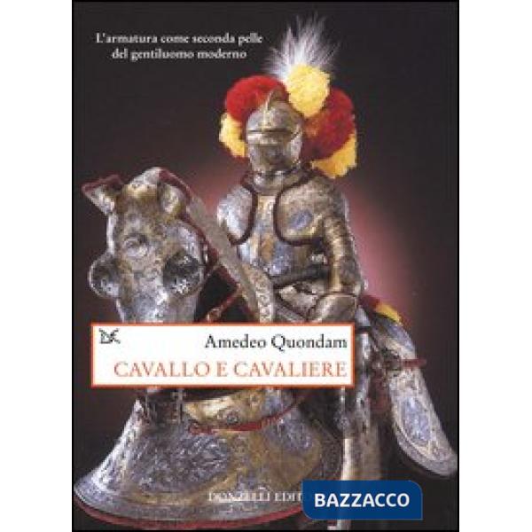 Cavallo e cavaliere. L'armatura come seconda pelle del gentiluomo moderno