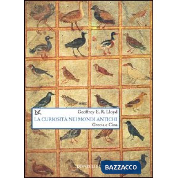 Curiosità nei mondi antichi. Grecia e Cina (La)