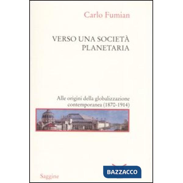 Verso una società planetaria. Alle origini della globalizzazione contemporanea.