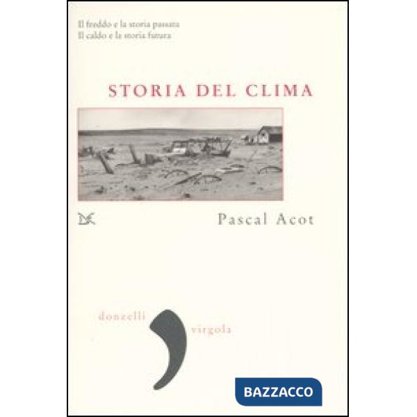 Storia del clima. Dal Big Bang alle catastrofi climatiche