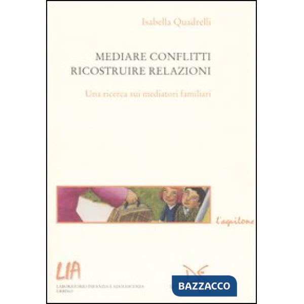 Mediare conflitti, ricostruire relazioni. Una ricerca sui mediatori familiari