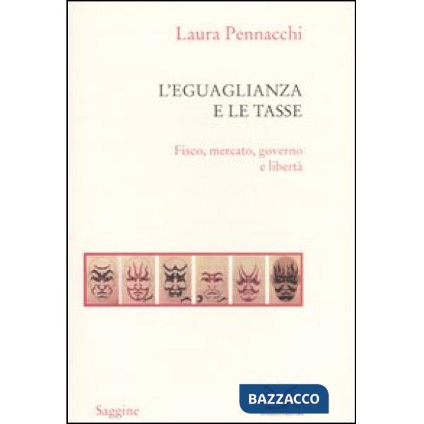 Eguaglianza e le tasse. Fisco, mercato, governo e libertà (L')