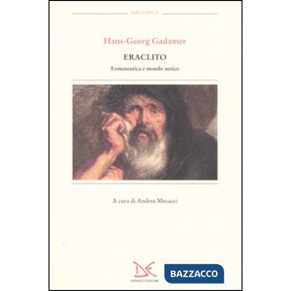 Eraclito. Ermeneutica e mondo antico