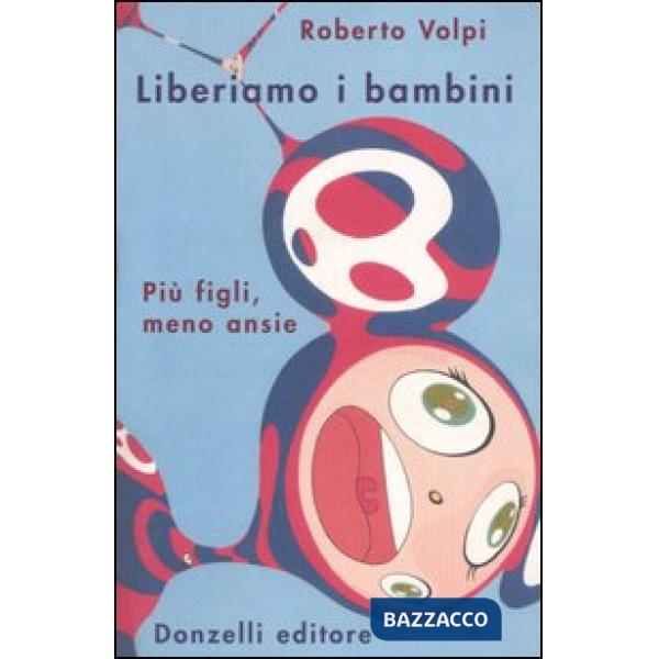 Liberiamo i bambini. Più figli, meno ansie