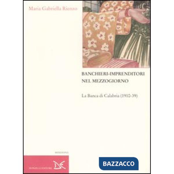 Banchieri-imprenditori nel Mezzogiorno. La Banca di Calabria (1910-39)