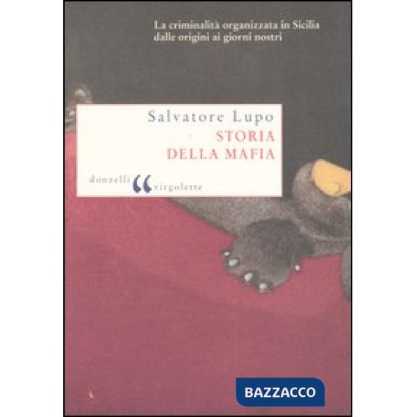 Storia della mafia. Dalle origini ai nostri giorni