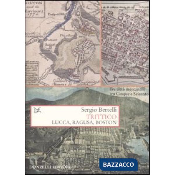 Trittico. Lucca, Ragusa, Boston