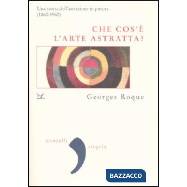 Che cos'è l'arte astratta? Una storia dell'astrazione in pittura (1860-1960)