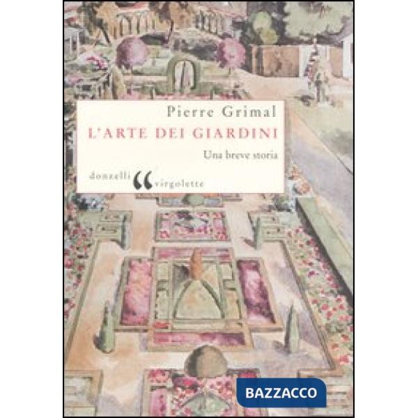 Arte dei giardini. Una breve storia (L')
