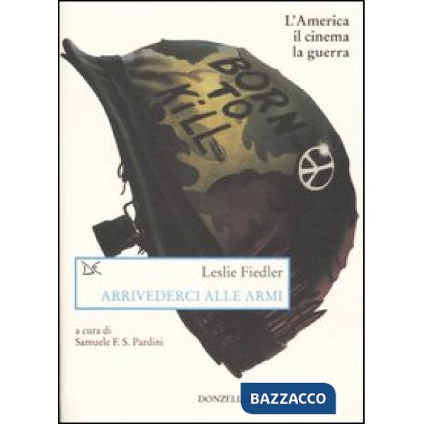 Arrivederci alle armi. L'America, il cinema, la guerra