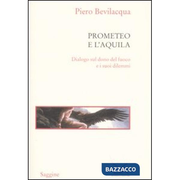 Prometeo e l'aquila. Dialogo sul dono del fuoco e i suoi dilemmi