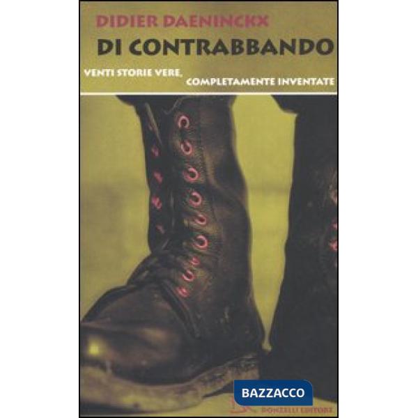 Di contrabbando. Venti storie vere, completamente inventate