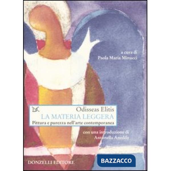 Materia leggera. Pittura e purezza nell'arte contemporanea (La)